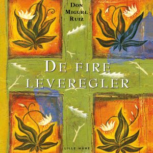 De fire leveregler – don Miguel Ruiz